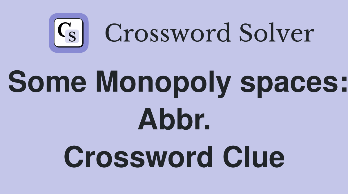 Some Monopoly spaces: Abbr. Crossword Clue
