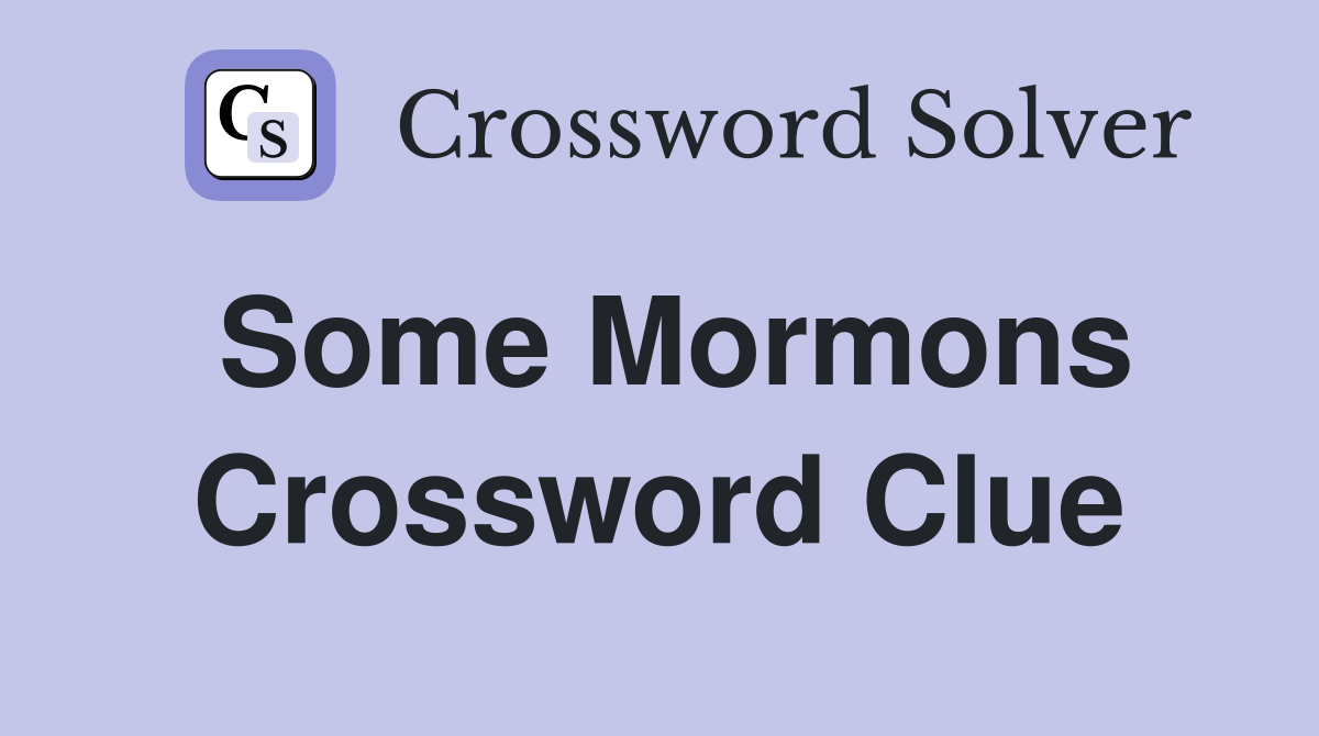 Some Mormons Crossword Clue