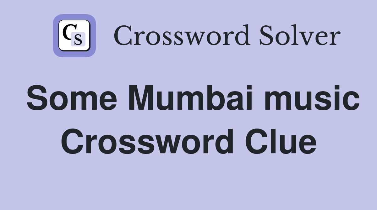 Some Mumbai music Crossword Clue