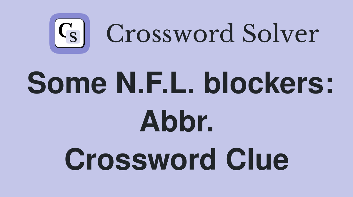 Some N.F.L. blockers: Abbr. Crossword Clue