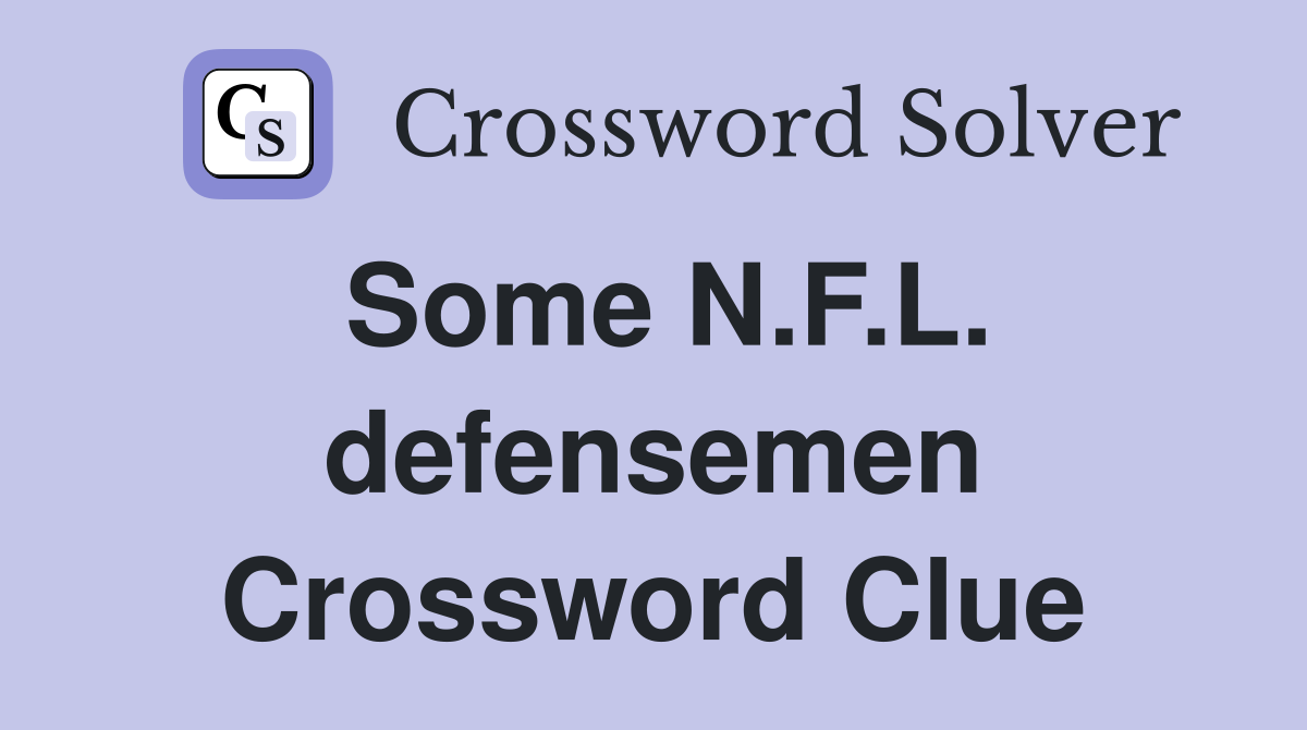 Some N.F.L. defensemen Crossword Clue