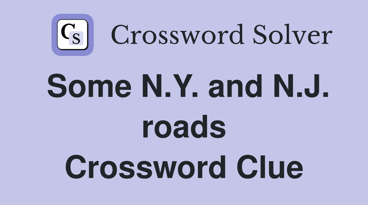 Some N.Y. and N.J. roads Crossword Clue