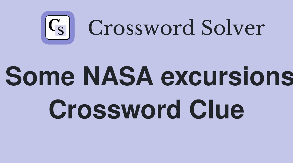 Some NASA excursions Crossword Clue