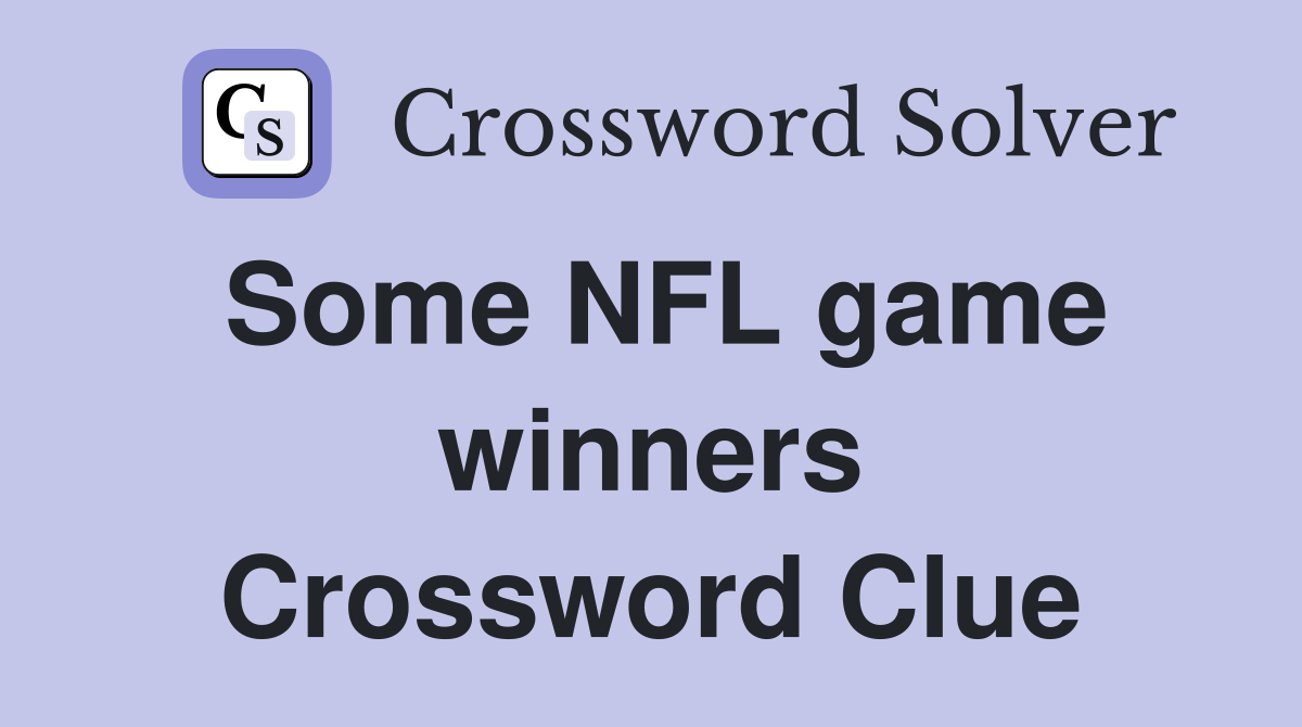Some NFL game winners Crossword Clue