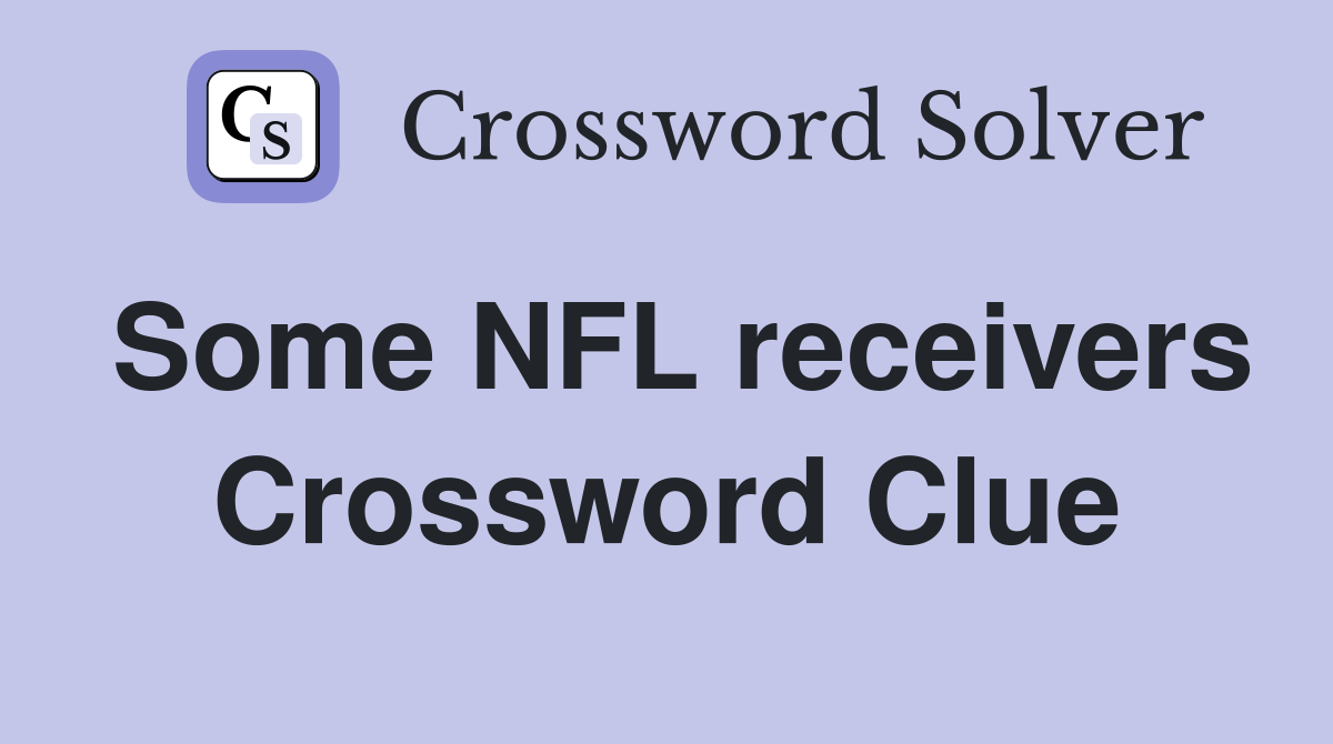 Some NFL receivers Crossword Clue