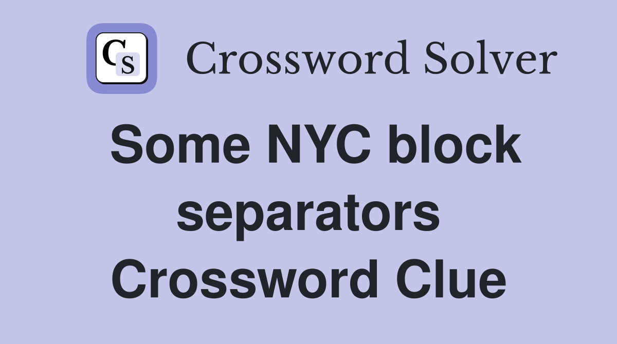 Some NYC block separators Crossword Clue