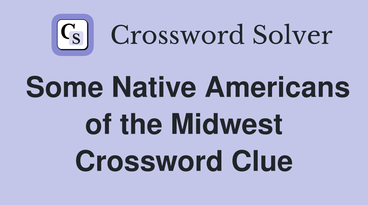 Some Native Americans of the Midwest Crossword Clue