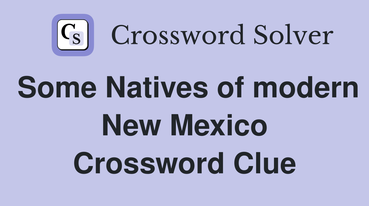 Some Natives of modern New Mexico Crossword Clue