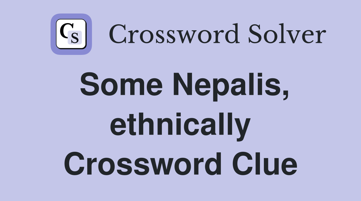Some Nepalis, ethnically Crossword Clue