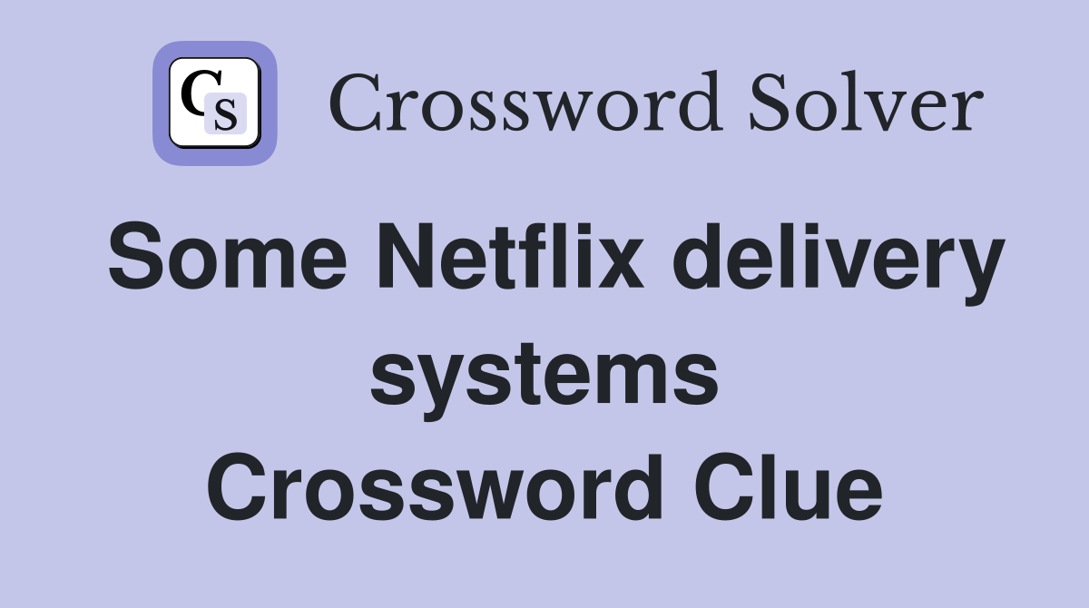 Some Netflix delivery systems Crossword Clue