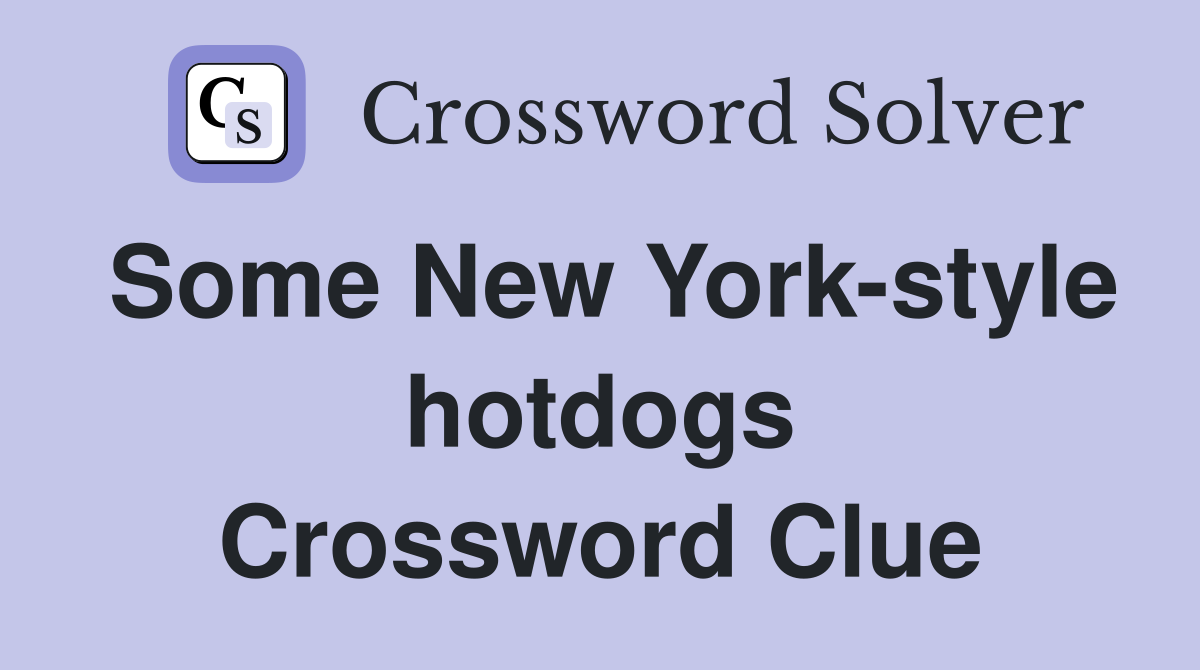 Some New York-style hotdogs Crossword Clue