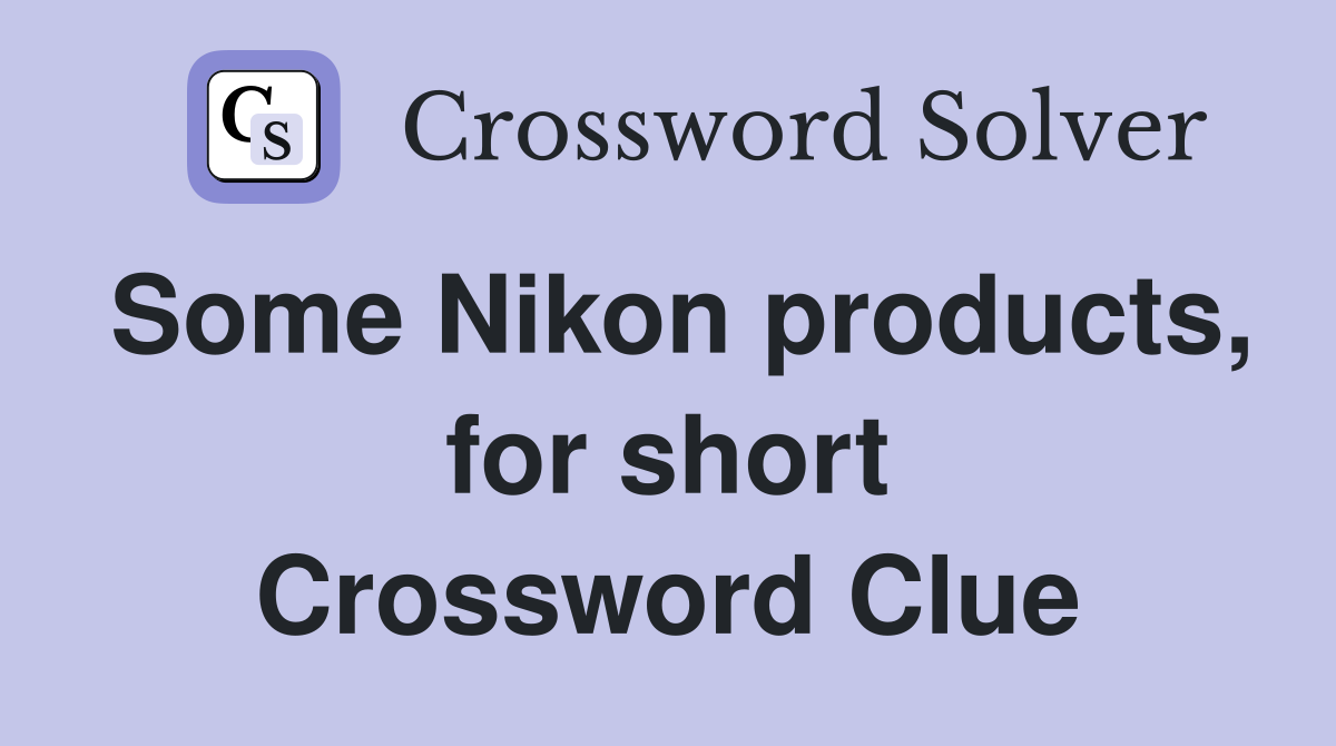 Some Nikon products, for short Crossword Clue