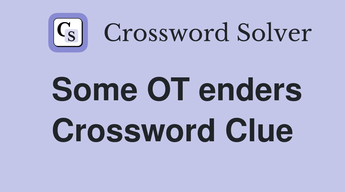 Some OT enders Crossword Clue