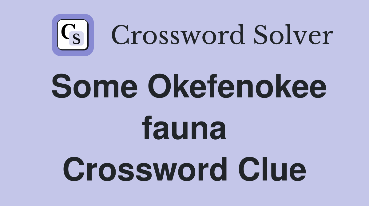 Some Okefenokee fauna Crossword Clue