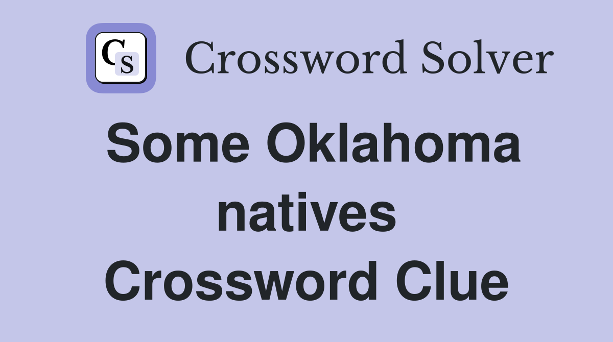 Some Oklahoma natives Crossword Clue