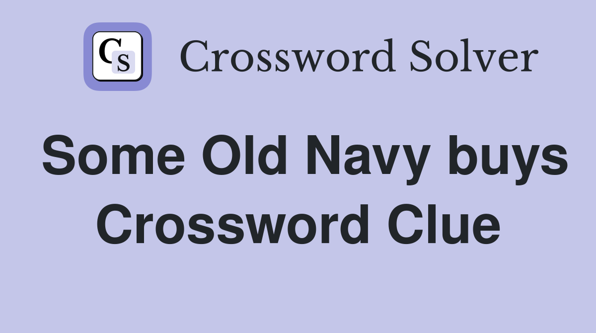 Some Old Navy buys Crossword Clue