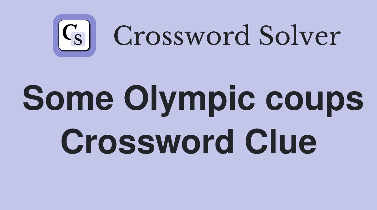 Some Olympic coups Crossword Clue