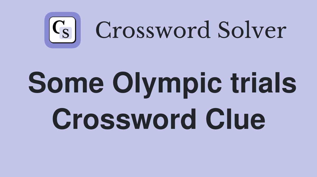 Some Olympic trials Crossword Clue
