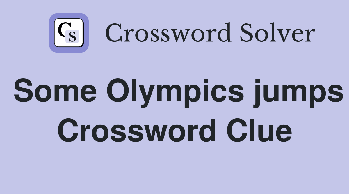 Some Olympics jumps Crossword Clue