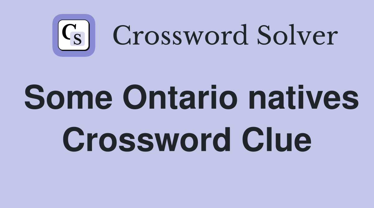 Some Ontario natives Crossword Clue