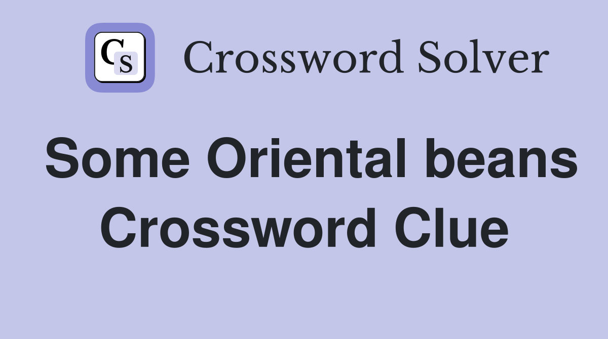 Some Oriental beans Crossword Clue