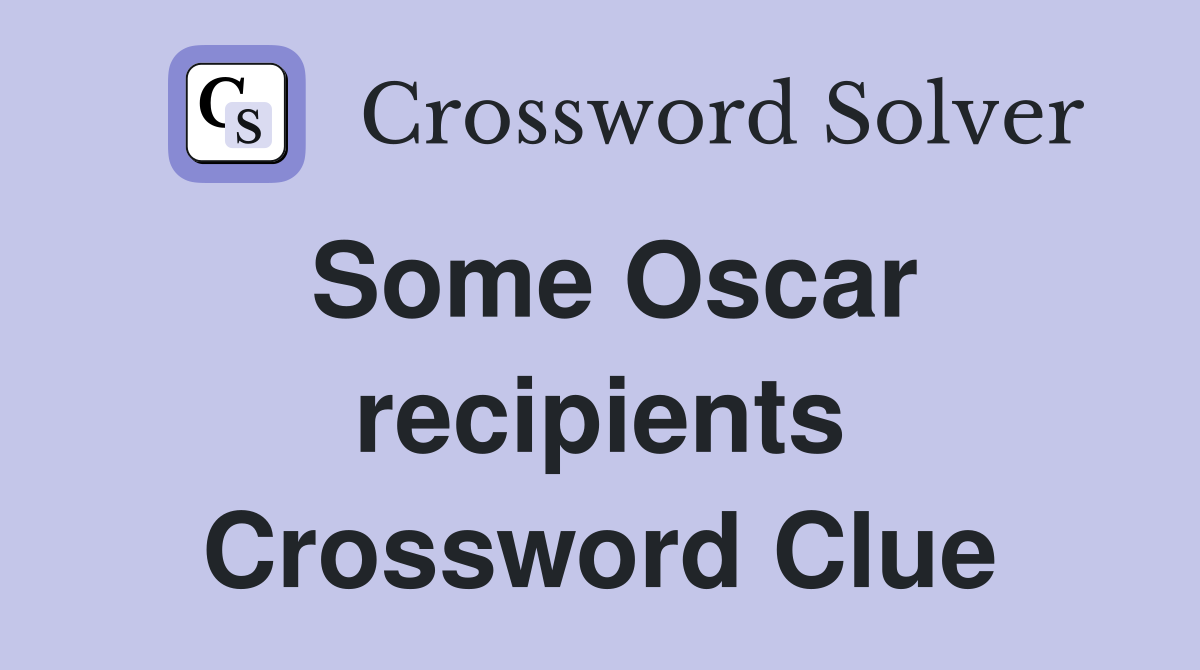Some Oscar recipients Crossword Clue