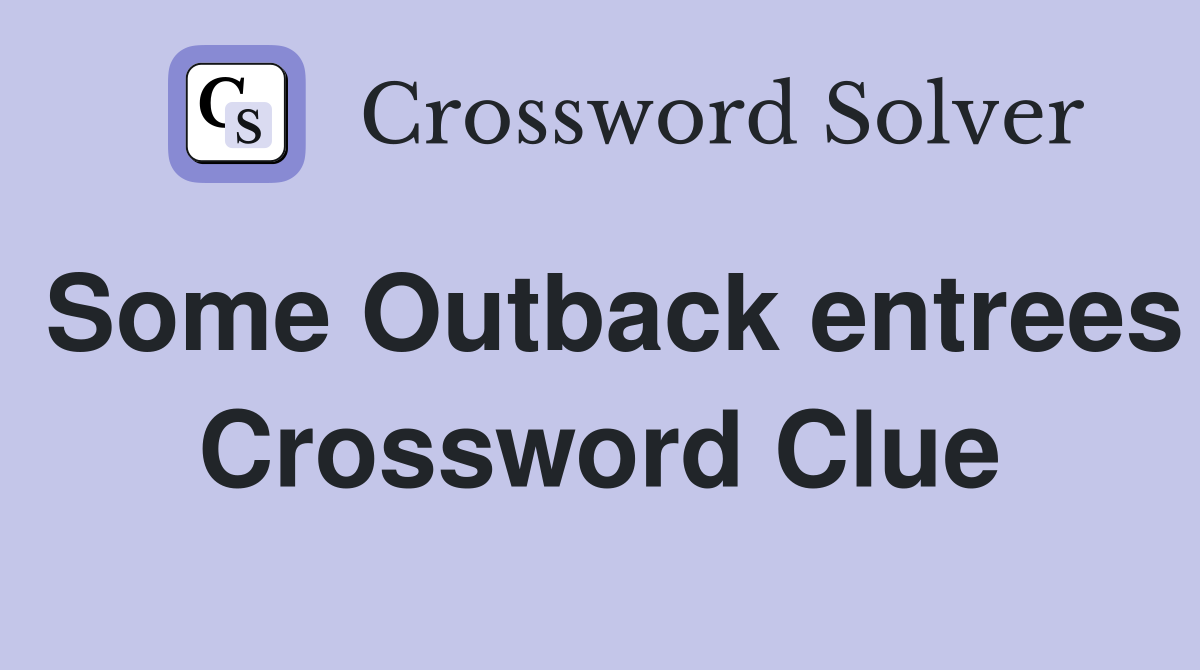 Some Outback entrees Crossword Clue