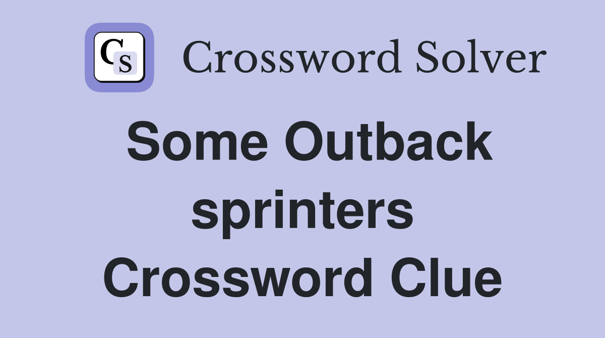 Some Outback sprinters Crossword Clue