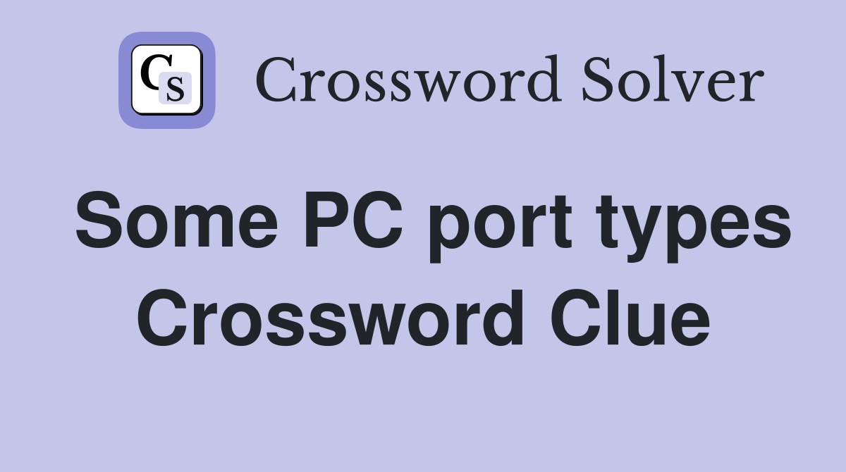 Some PC port types Crossword Clue