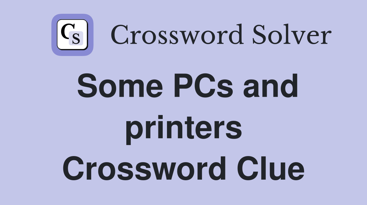Some PCs and printers Crossword Clue