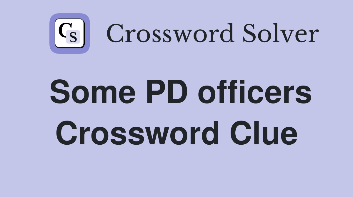Some PD officers Crossword Clue