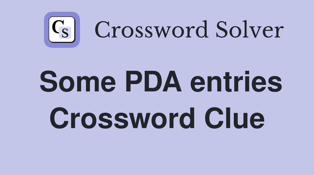 Some PDA entries Crossword Clue
