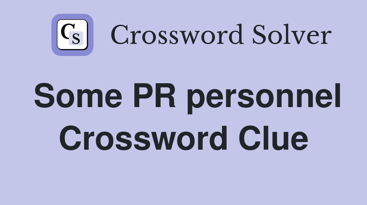 Some PR personnel Crossword Clue