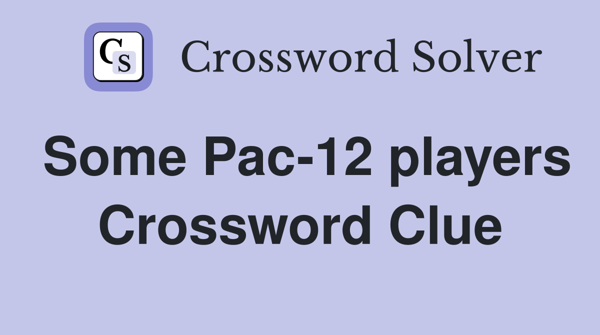 Some Pac-12 players Crossword Clue