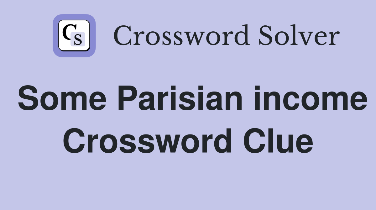 Some Parisian income Crossword Clue