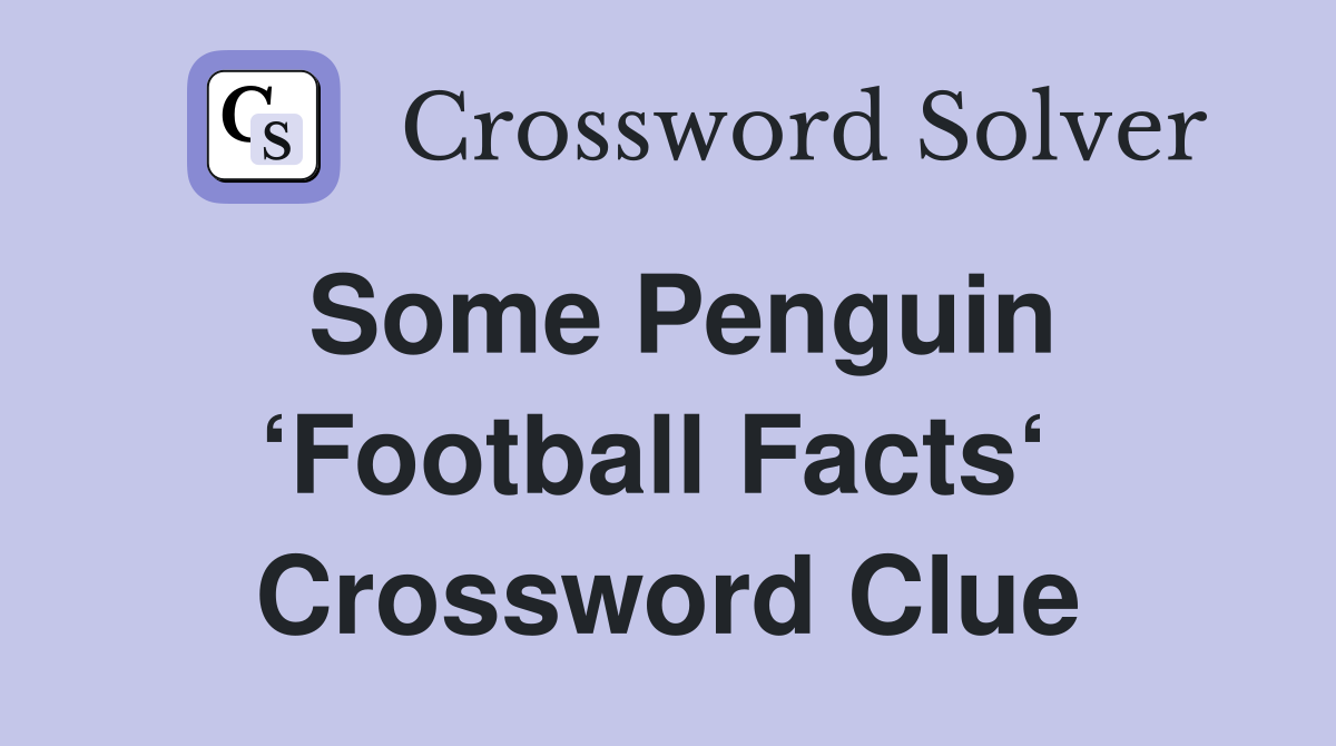 Some Penguin ‘Football Facts‘  Crossword Clue