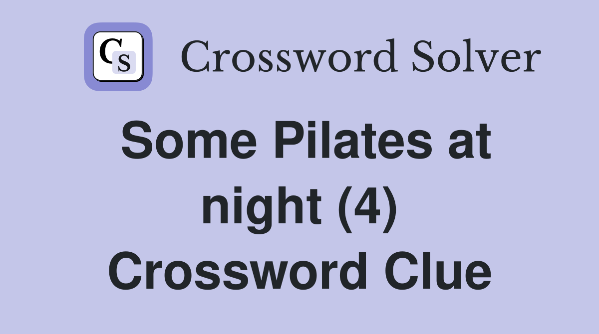 Some Pilates at night (4) Crossword Clue