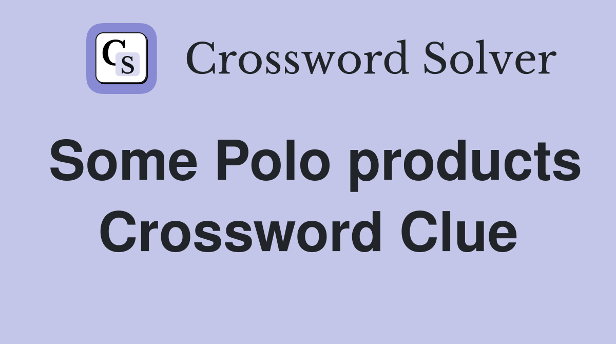 Some Polo products Crossword Clue