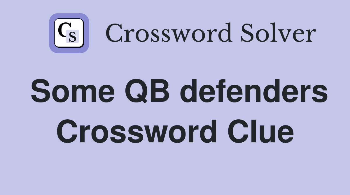 Some QB defenders Crossword Clue