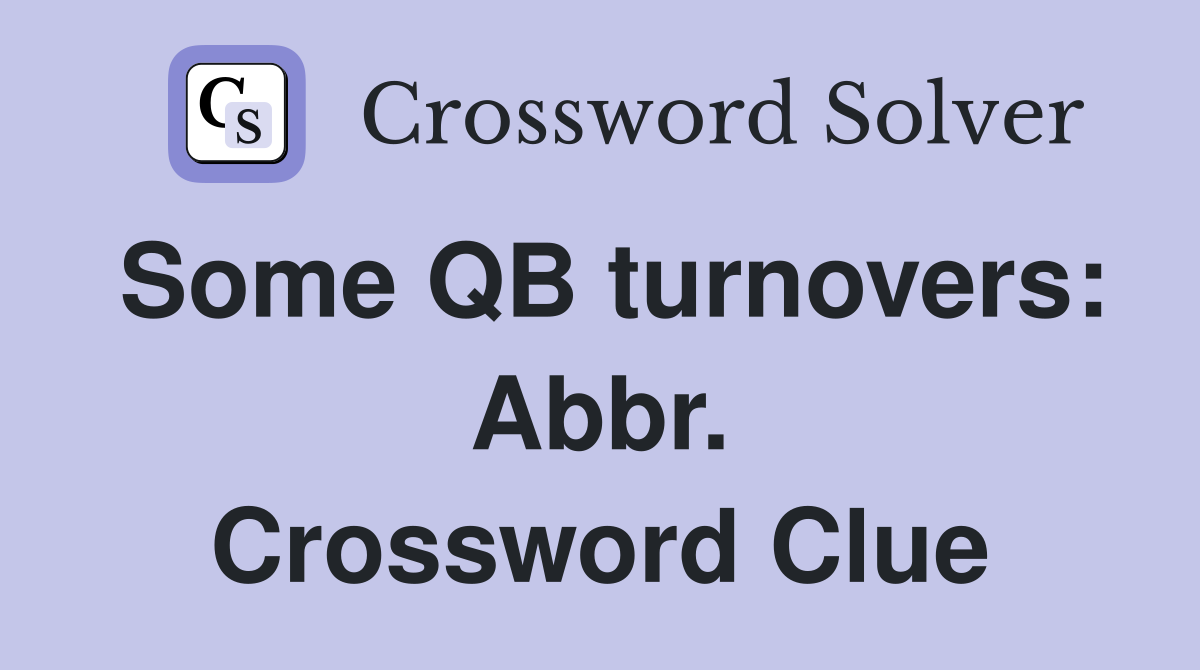 Some QB turnovers: Abbr. Crossword Clue
