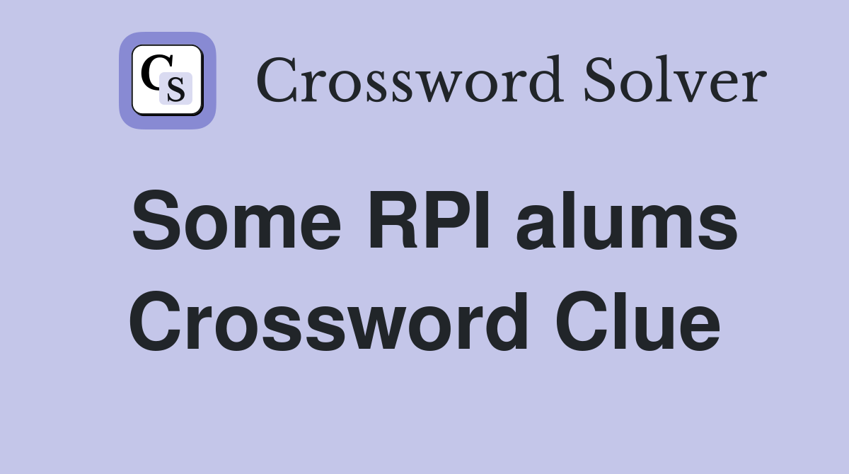 Some RPI alums Crossword Clue