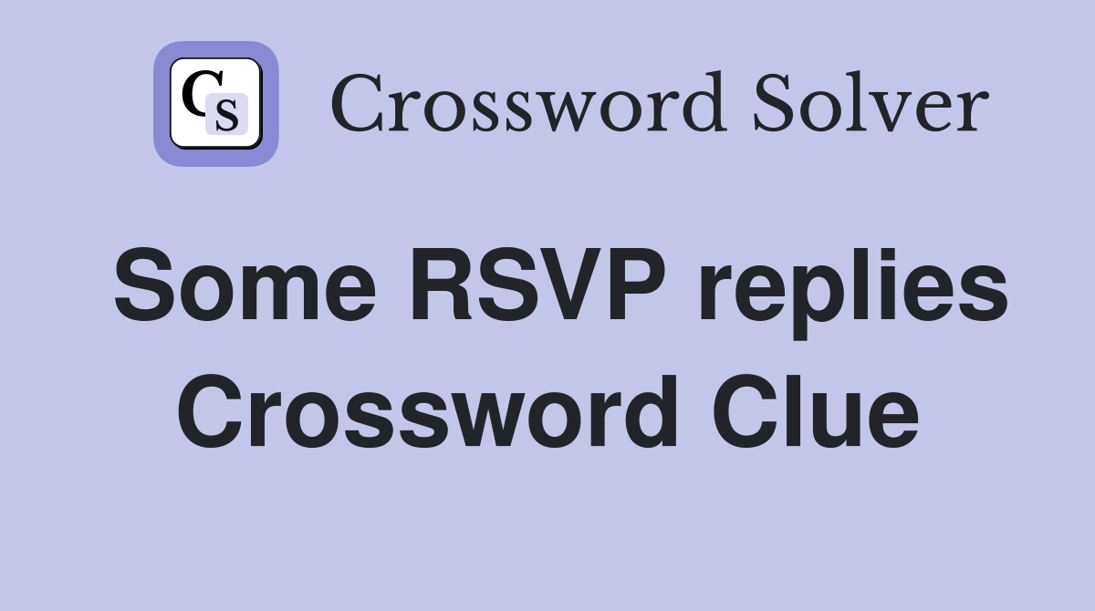 Some RSVP replies Crossword Clue