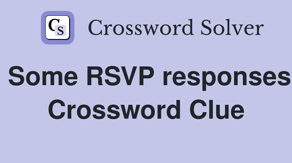 Some RSVP responses Crossword Clue