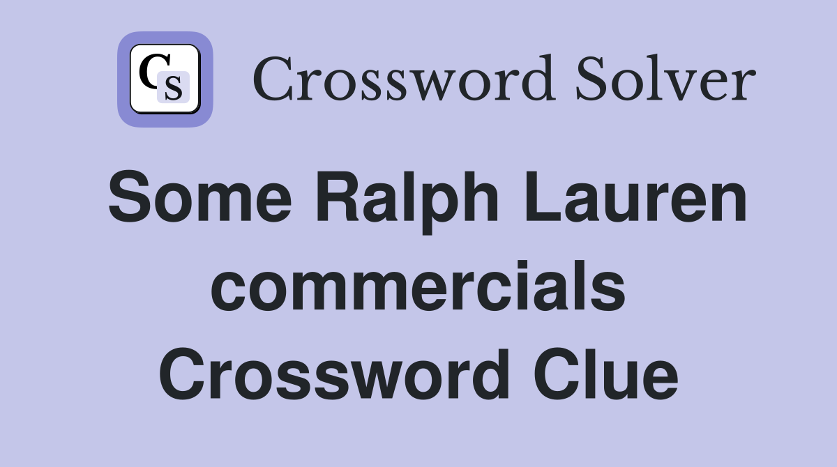 Some Ralph Lauren commercials Crossword Clue