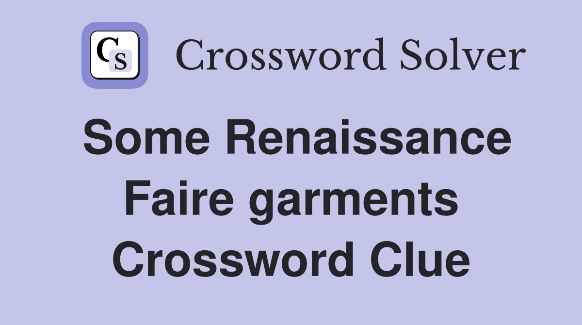 Some Renaissance Faire garments Crossword Clue