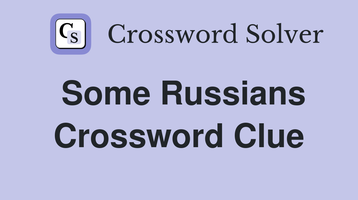 Some Russians Crossword Clue
