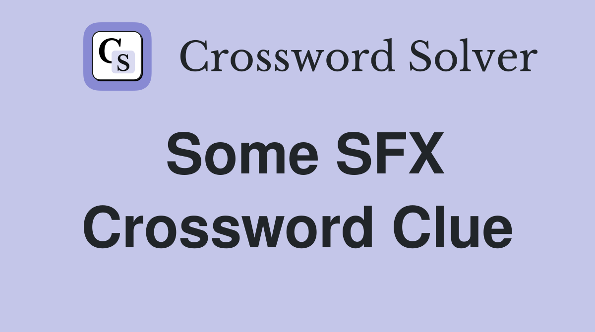 Some SFX Crossword Clue
