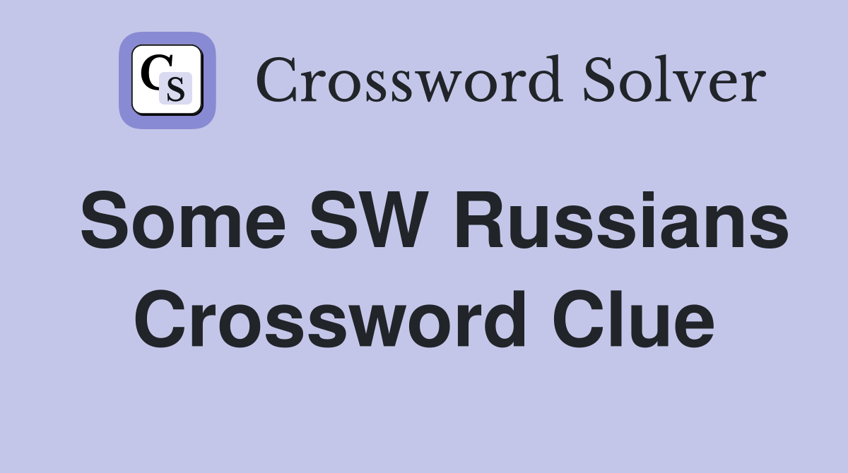 Some SW Russians Crossword Clue