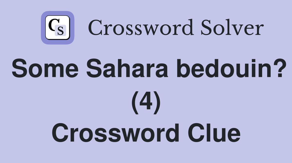 Some Sahara bedouin? (4) Crossword Clue