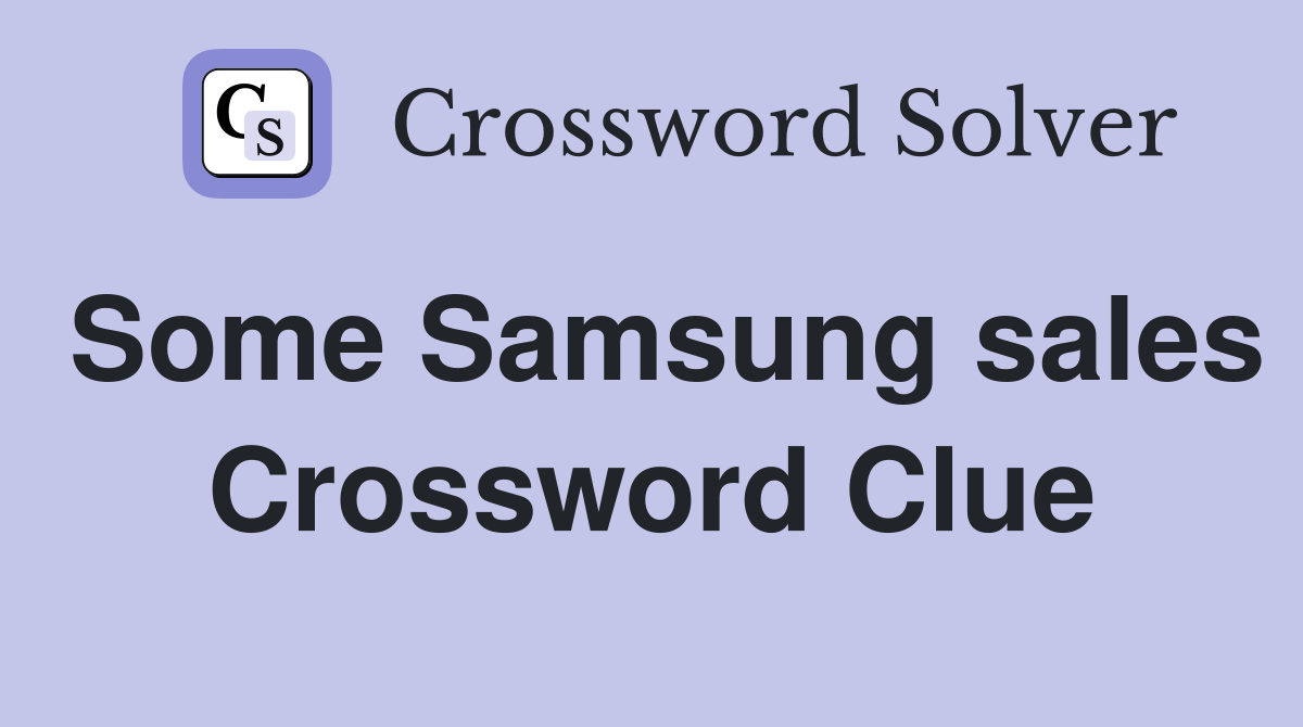 Some Samsung sales Crossword Clue